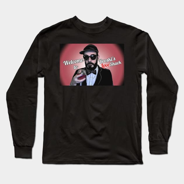 Broski's Love Shack Long Sleeve T-Shirt by Mtlbroski514